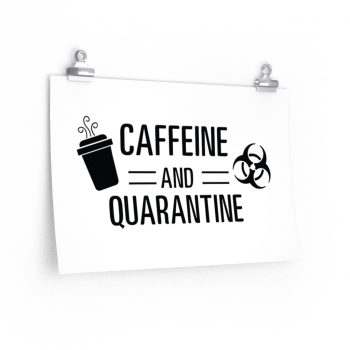 Wall Art Posters Prints - Caffeine and Quarantine Coffee Biohazard