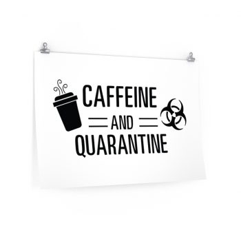 Wall Art Posters Prints - Caffeine and Quarantine Coffee Biohazard