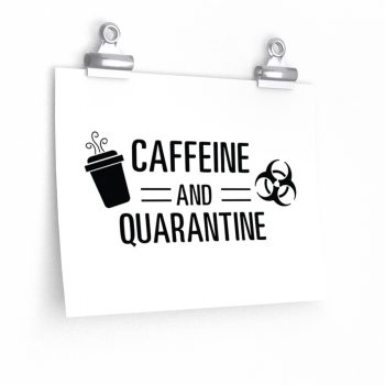 Wall Art Posters Prints - Caffeine and Quarantine Coffee Biohazard