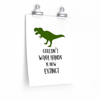 Wall Art Posters Prints - Couldn't Wash Hands is Now Extinct - Dinosaur