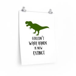 Wall Art Posters Prints - Couldn't Wash Hands is Now Extinct - Dinosaur