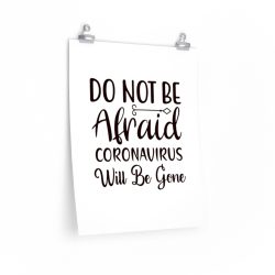 Wall Art Posters Prints - Do Not Be Afraid Coronavirus Will Be Gone