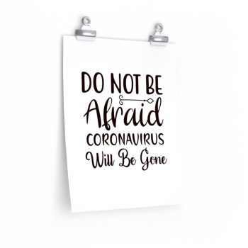 Wall Art Posters Prints - Do Not Be Afraid Coronavirus Will Be Gone