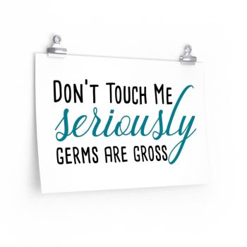 Wall Art Posters Prints - Don't Touch Me Seriously Germs are Gross