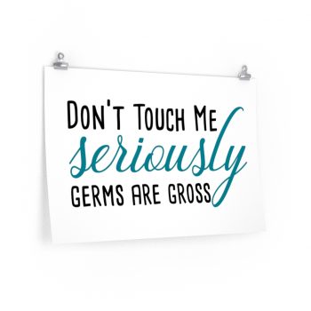 Wall Art Posters Prints - Don't Touch Me Seriously Germs are Gross