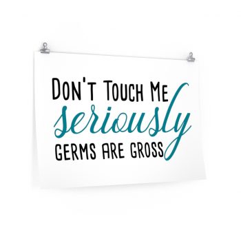 Wall Art Posters Prints - Don't Touch Me Seriously Germs are Gross