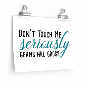 Wall Art Posters Prints - Don't Touch Me Seriously Germs are Gross