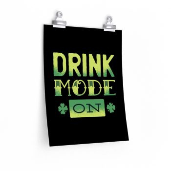 Wall Art Posters Prints - Drink Mode on Shamrock St Patricks Day