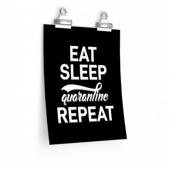 Wall Art Posters Prints - Eat Sleep Quarantine Repeat