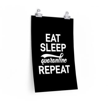 Wall Art Posters Prints - Eat Sleep Quarantine Repeat