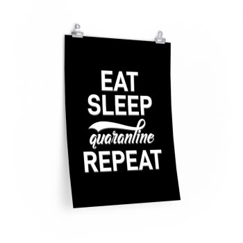 Wall Art Posters Prints - Eat Sleep Quarantine Repeat