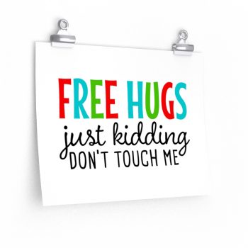 Wall Art Posters Prints - Free Hugs Just Kidding Don't Touch Me