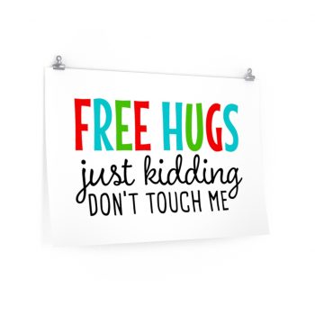 Wall Art Posters Prints - Free Hugs Just Kidding Don't Touch Me