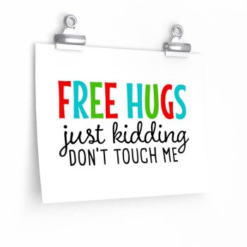 Wall Art Posters Prints - Free Hugs Just Kidding Don't Touch Me