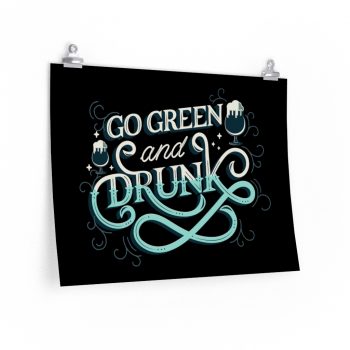 Wall Art Posters Prints - Go Green and Drunk St Patricks Day