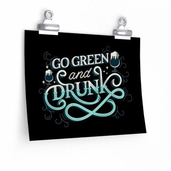 Wall Art Posters Prints - Go Green and Drunk St Patricks Day