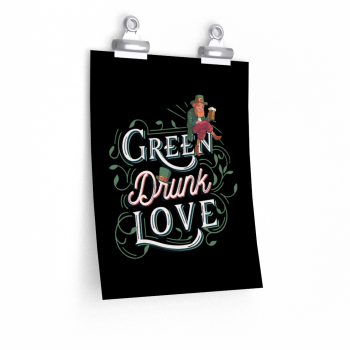 Wall Art Posters Prints - Green Drunk Love St Patrick's Day Leprechaun Beer