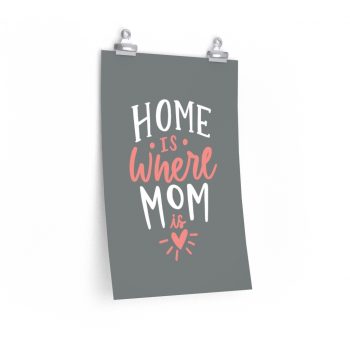 Wall Art Posters Prints - Home is Where Mom Is Grey