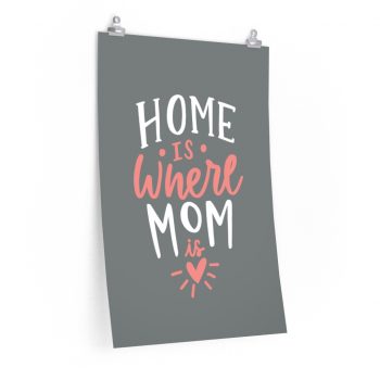 Wall Art Posters Prints - Home is Where Mom Is Grey