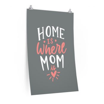 Wall Art Posters Prints - Home is Where Mom Is Grey