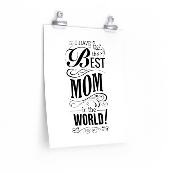 Wall Art Posters Prints - I Have the Best Mom in the World