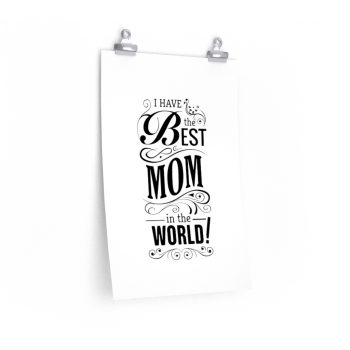 Wall Art Posters Prints - I Have the Best Mom in the World