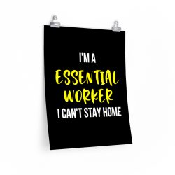 Wall Art Posters Prints - I'm A Essential Worker I Cant Stay Home