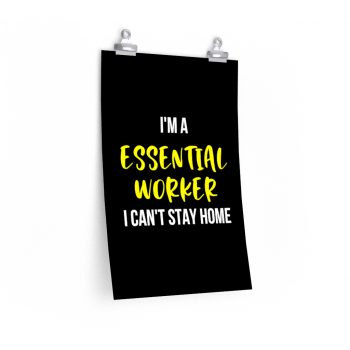 Wall Art Posters Prints - I'm A Essential Worker I Cant Stay Home