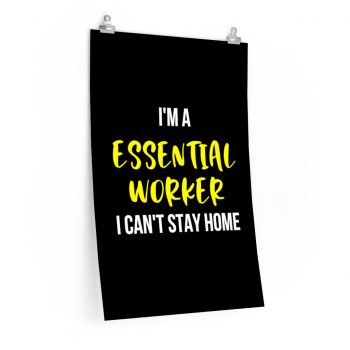 Wall Art Posters Prints - I'm A Essential Worker I Cant Stay Home