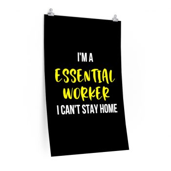 Wall Art Posters Prints - I'm A Essential Worker I Cant Stay Home