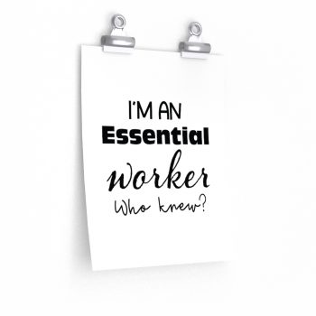 Wall Art Posters Prints - I'm An Essential Worker Who Knew - Essential Employee