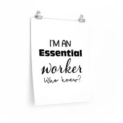 Wall Art Posters Prints - I'm An Essential Worker Who Knew - Essential Employee