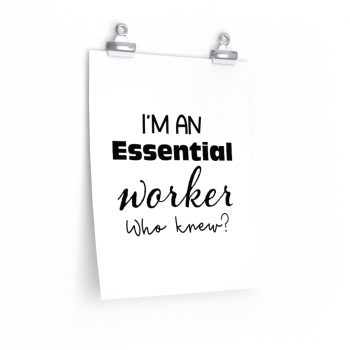 Wall Art Posters Prints - I'm An Essential Worker Who Knew - Essential Employee