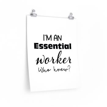 Wall Art Posters Prints - I'm An Essential Worker Who Knew - Essential Employee