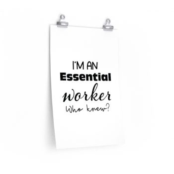 Wall Art Posters Prints - I'm An Essential Worker Who Knew - Essential Employee