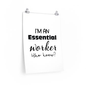 Wall Art Posters Prints - I'm An Essential Worker Who Knew - Essential Employee