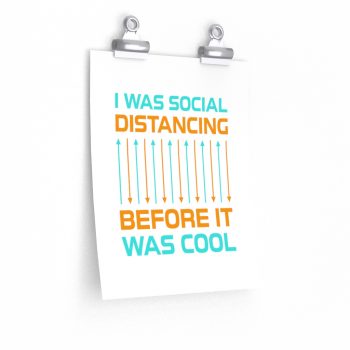 Wall Art Posters Prints - I Was Social Distancing Before it was Cool Orange Turquoise