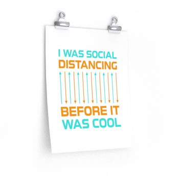 Wall Art Posters Prints - I Was Social Distancing Before it was Cool Orange Turquoise