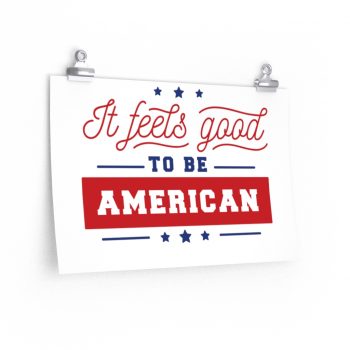 Wall Art Posters Prints - It Feels Good to be American