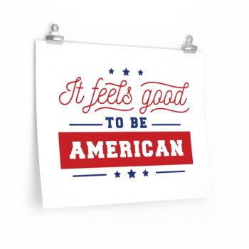 Wall Art Posters Prints - It Feels Good to be American