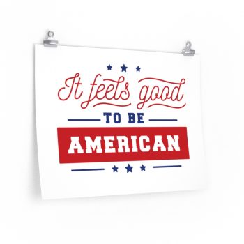 Wall Art Posters Prints - It Feels Good to be American