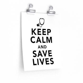 Wall Art Posters Prints - Keep Calm and Save Lives Nurse Doctor