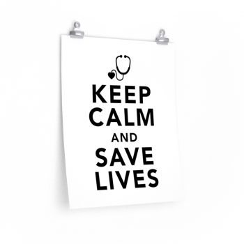 Wall Art Posters Prints - Keep Calm and Save Lives Nurse Doctor