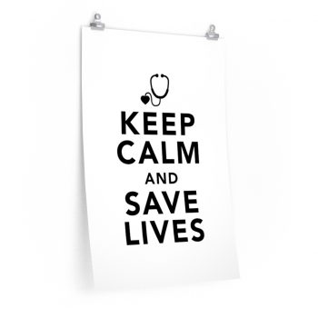 Wall Art Posters Prints - Keep Calm and Save Lives Nurse Doctor