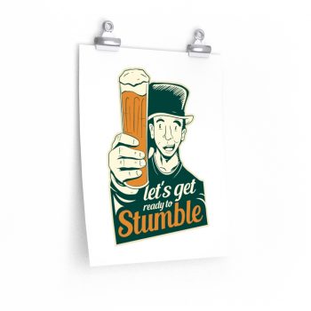 Wall Art Posters Prints - Lets Get Ready to Stumble St Patricks Beer