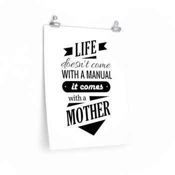 Wall Art Posters Prints - Life Doesn’t Come with a Manual it Comes With a Mother