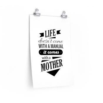 Wall Art Posters Prints - Life Doesn’t Come with a Manual it Comes With a Mother