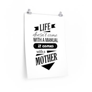 Wall Art Posters Prints - Life Doesn’t Come with a Manual it Comes With a Mother