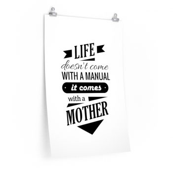 Wall Art Posters Prints - Life Doesn’t Come with a Manual it Comes With a Mother