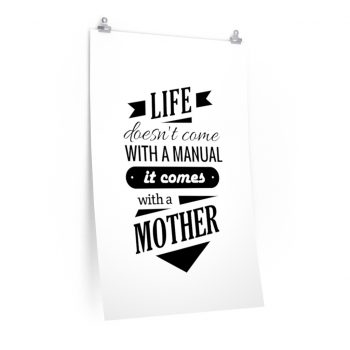 Wall Art Posters Prints - Life Doesn’t Come with a Manual it Comes With a Mother